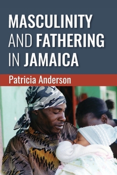 Paperback Masculinity and Fathering in Jamaica Book