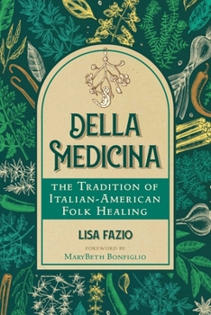 Paperback Della Medicina: The Tradition of Italian-American Folk Healing Book