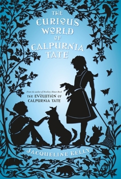 The Curious World of Calpurnia Tate - Book #2 of the Calpurnia Tate