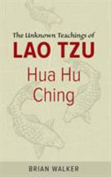 Paperback Hua Hu Ching: The Unknown Teachings of Lao Tzu Book