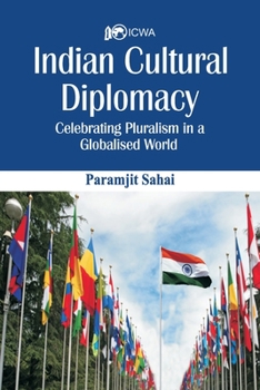 Paperback Indian Cultural Diplomacy: Celebrating Pluralism in a Globalised World Book