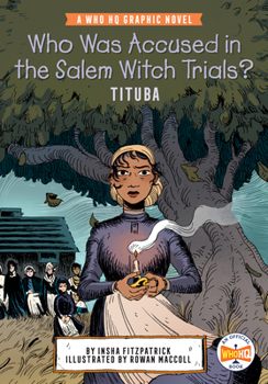 Hardcover Who Was Accused in the Salem Witch Trials?: Tituba: A Who HQ Graphic Novel Book