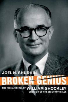 Paperback Broken Genius: The Rise and Fall of William Shockley, Creator of the Electronic Age Book