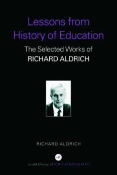 Paperback Lessons from History of Education: The Selected Works of Richard Aldrich Book