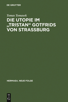 Hardcover Die Utopie im "Tristan" Gotfrids von Straßburg [German] Book