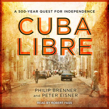 Audio CD Cuba Libre: A 500-Year Quest for Independence Book