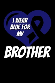 Paperback I Wear Blue For My Brother: Colon Cancer Journal 6x9 120 Pages Blank Lined Paperback Book