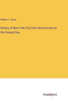 History of New York City from the Discovery to the Present Day
