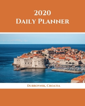 2020 Daily Planner: Dubrovnik; January 1, 2020 - December 31, 2020; 8" x 10"