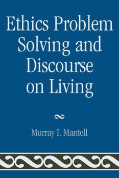 Paperback Ethics Problem Solving and Discourse on Living Book