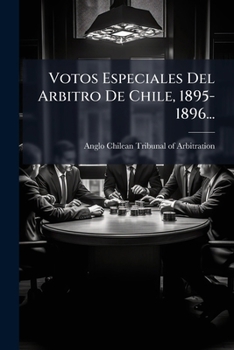 Paperback Votos Especiales Del Arbitro De Chile, 1895-1896... [Spanish] Book