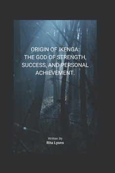 Paperback Origin of Ikenga: The God of Strength, Success, and Personal Achievement. Book