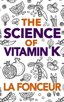The Science of Vitamin K - Color Print: Everything You Need to Know About Vitamin K