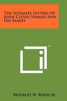 The Intimate Letters Of John Cleves Symmes And His Family