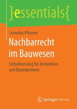 Paperback Nachbarrecht Im Bauwesen: Schnelleinstieg Für Architekten Und Bauingenieure [German] Book
