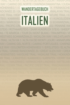 Italien: Wandertagebuch: Italien. Ein Logbuch mit vorgefertigten Seiten und viel Platz für deine Reiseerinnerungen. Eignet sich als Geschenk, Notizbuch oder als Abschiedsgeschenk (German Edition)