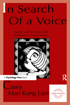 in Search of A Voice: Karaoke and the Construction of Identity in Chinese America (Everyday Communication)
