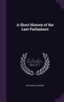 Hardcover A Short History of the Last Parliament Book