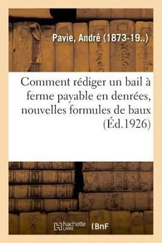 Paperback Comment Rédiger Un Bail À Ferme Payable En Denrées, Nouvelles Formules de Baux [French] Book