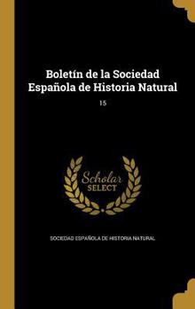 Hardcover Bolet?n de la Sociedad Espa?ola de Historia Natural; 15 [Spanish] Book