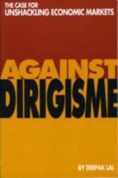 Paperback Against Dirigisme: The Case for Unshackling Economic Markets Book