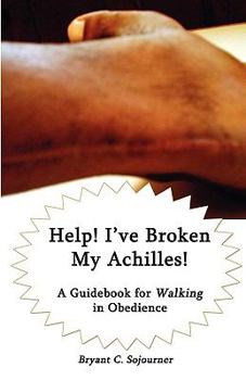 Paperback Help! I've Broken My Achilles!: A Guidebook for Walking in Obedience Book