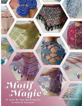 Paperback Motif Magic: 17 Join As You Go Projects to Knit and Crochet Book