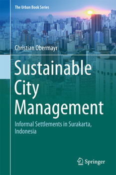 Hardcover Sustainable City Management: Informal Settlements in Surakarta, Indonesia Book