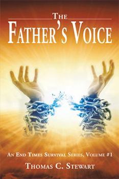 Paperback The Father's Voice: An End Times Survival Series, Volume #1 Book