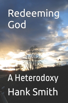 Redeeming God: A Heterodoxy