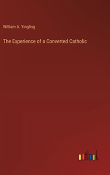 Hardcover The Experience of a Converted Catholic Book