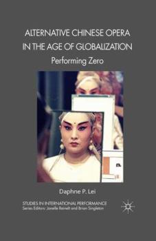 Paperback Alternative Chinese Opera in the Age of Globalization: Performing Zero Book