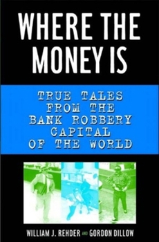 Hardcover Where the Money Is: True Tales from the Bank Robbery Capital of the World Book