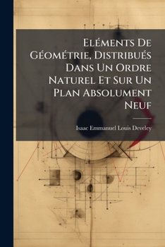 Paperback Eléments De Géométrie, Distribués Dans Un Ordre Naturel Et Sur Un Plan Absolument Neuf [French] Book