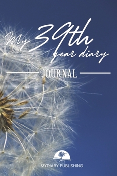 Paperback My 39th Year Diary Journal - Build your personal encyclopedia of your life - 600 pages lined pages to write your own story. 6' x 9' format.: Build you Book