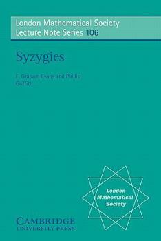 Syzygies (London Mathematical Society Lecture Note Series) - Book #106 of the London Mathematical Society Lecture Note