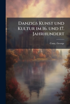 Paperback Danzigs Kunst und Kultur im 16. und 17. Jahrhundert: 01 [German] Book