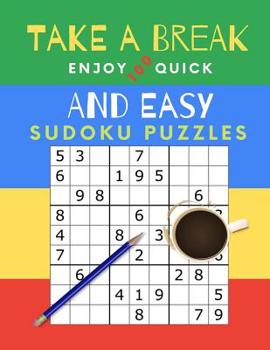 Paperback Take A Break Enjoy 100 Quick And Easy Sudoku Puzzles: Puzzle Book for Busy People. Easy Level (Answers Included) [Large Print] Book