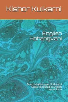 Paperback English Abhangvani: Selected Abhangas of Marathi Sants Rendered in English Verse Form Book