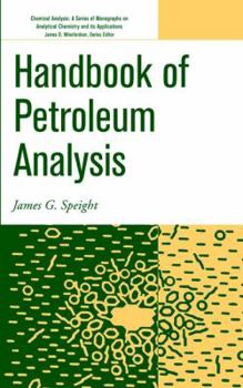 Handbook of Petroleum Analysis - Book #159 of the Chemical Analysis: A Series of Monographs on Analytical Chemistry and Its Applications