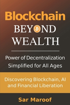 Blockchain Byond Wealth: Discovering Blockchain, AI, and Financial Liberation