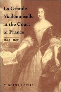 Hardcover La Grande Mademoiselle at the Court of France: 1627--1693 Book