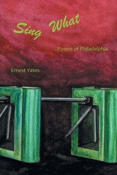 Paperback Sing What: Poems of Philadelphia Book