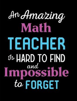 An Amazing Math Teacher Is Hard To Find And Impossible To Forget