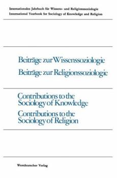 Beiträge zur Wissenssoziologie, Beiträge zur Religionssoziologie= Contributions to the Sociology of Knowledge, Contributions to the Sociology of Sociology of Knowledge and Religion