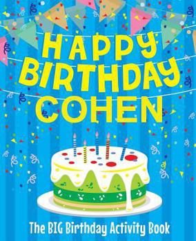 Paperback Happy Birthday Cohen - The Big Birthday Activity Book: Personalized Children's Activity Book