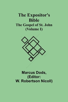 Paperback The Expositor's Bible: The Gospel of St. John (Volume I) Book
