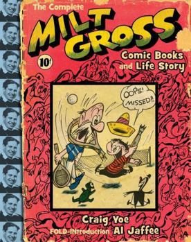Hardcover The Complete Milt Gross Comic Books and Life Story Book