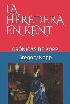 Paperback La Heredera En Kent: Crónicas de Kopp [Spanish] Book