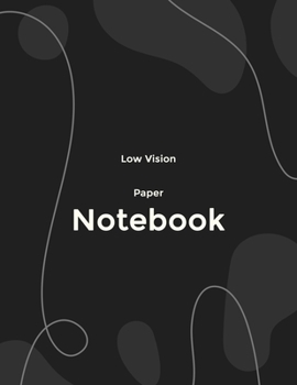 Paperback Low Vision Paper Notebook: Bold Line White Paper For Low Vision, Visually Impaired, Great for Students, Work, Writers, School, Note taking 8.5x 1 Book